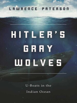 cover image of Hitler's Gray Wolves: U-Boats in the Indian Ocean